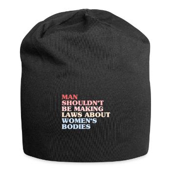L’homme ne devrait pas faire de lois sur le corps des femmes - Bonnet en jersey - noir - Devant