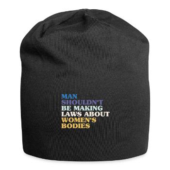 L’homme ne devrait pas faire de lois sur le corps des femmes - Bonnet en jersey - noir - Devant