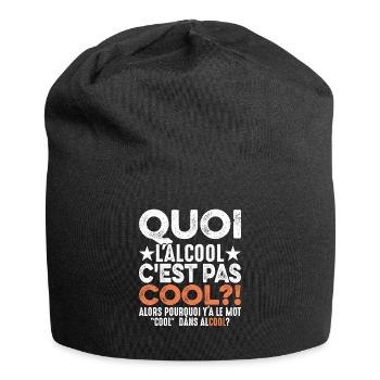 Quoi L'alcool C'est Pas Cool Humour Alcoolique - Bonnet en jersey - noir - Devant