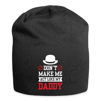 Zwing Mich Nicht Mich Wie Mein Daddy Zu Verhalten - Jersey-Beanie - Schwarz - Vorne