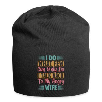 I Do What Few Can Only Do I Talk Back To My Angry - Jersey Beanie - black - Front