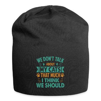 We Don't Talk About My Cats That Much I Think We S - Jersey-Beanie - Schwarz - Vorne