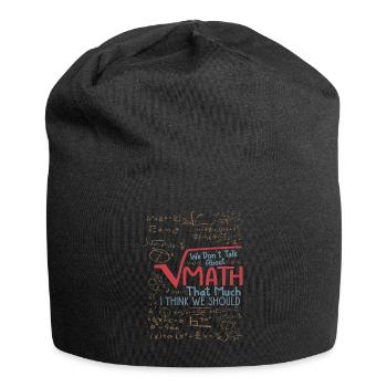 We Don't Talk About Math That Much I Think We Shou - Jersey Beanie - black - Front