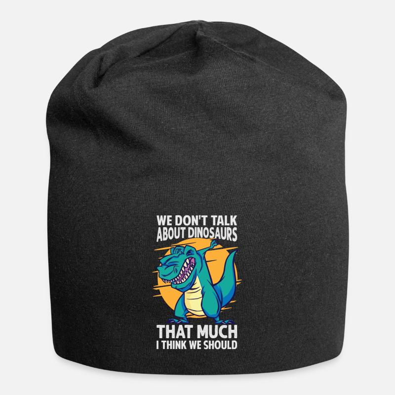 We Don't Talk About Dinosaurs That Much I Think We - Jersey Beanie - black