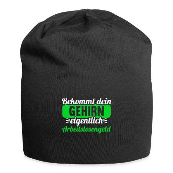 Bekommt Dein Gehirn eigentlich Arbeitslosengeld - Jersey-Beanie - Schwarz - Vorne