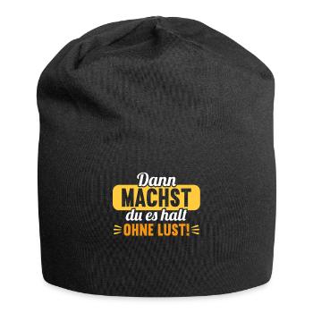Dann machst du es halt ohne Lust faules Kind - Jersey-Beanie - Schwarz - Vorne