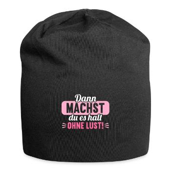 Dann machst du es halt ohne Lust faules Kind - Jersey-Beanie - Schwarz - Vorne