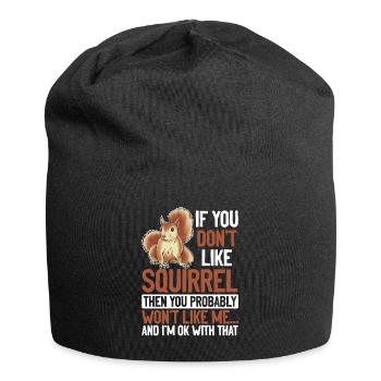If you don't like squirrels, you'll become me - Jersey Beanie - black - Front