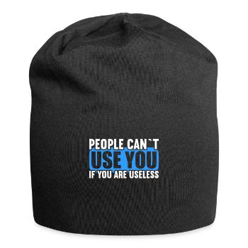 Menschen können nicht benutzen wenn nutzlos bist. - Jersey-Beanie - Schwarz - Vorne