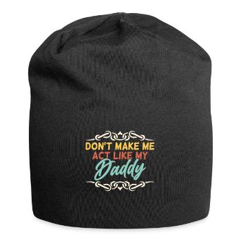 Zwing Mich Nicht Mich Wie Mein Daddy Zu Verhalten - Jersey-Beanie - Schwarz - Vorne