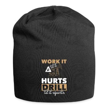 Work Til Hurts Drill Til Squirts Oil Platform - Jersey Beanie - black - Front