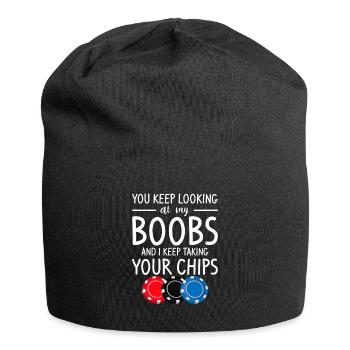 You Keep Looking At My Boobs And I Keep Taking You - Jersey Beanie - black - Front