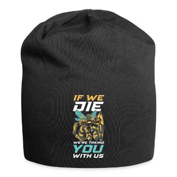 If We Die Were Taking You With Us Bienen Geschenk - Jersey-Beanie - Schwarz - Vorne