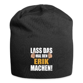 Lass das mal den Erik machen - Jersey-Beanie - Schwarz - Vorne