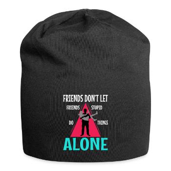 Les amis ne laissent pas les amis faire des choses stupides seuls - Bonnet en jersey - noir - Devant