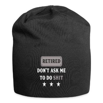 Retired Don't Ask Me To Do Shit Funny Retired - Jersey Beanie - black - Front