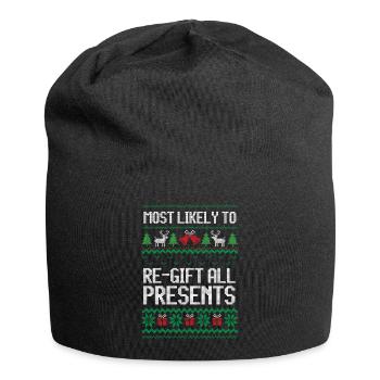 Most likely to regift all the presents christmas - Jersey Beanie - black - Front
