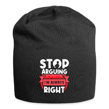 Arrêtez de vous disputer, j’ai toujours raison - Bonnet en jersey - noir - Devant
