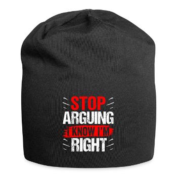 Arrêtez de vous disputer, je sais que j’ai raison - Bonnet en jersey - noir - Devant