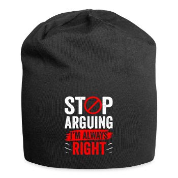 Arrêtez de vous disputer, j’ai toujours raison - Bonnet en jersey - noir - Devant