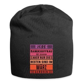 Banker Geburtstag März geboren Bankkauffrau - Jersey-Beanie - Schwarz - Vorne