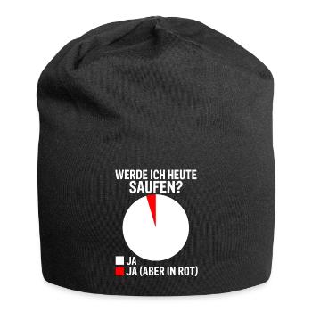 WERDE ICH HEUTE SAUFEN? Party Trinken Saufen Spruc - Jersey-Beanie - Schwarz - Vorne