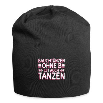 Bauchtanzen Ohne B Ist Auch Tanzen - Bauchtanz - Jersey-Beanie - Schwarz - Vorne