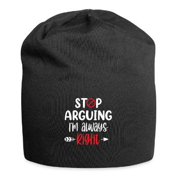 Arrête de me disputer que j’ai toujours raison - Bonnet en jersey - noir - Devant
