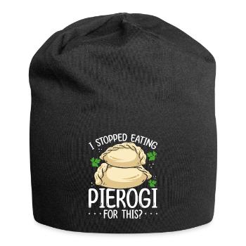 Pierogi Maker J’ai arrêté de manger Pierogi pour cela - Bonnet en jersey - noir - Devant