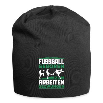 Für Fußball geboren - zum Arbeiten gezwungen - Jersey-Beanie - Schwarz - Vorne