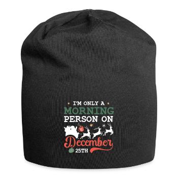 I'm Only A Morning Person on December 25th Pajama - Jersey Beanie - black - Front