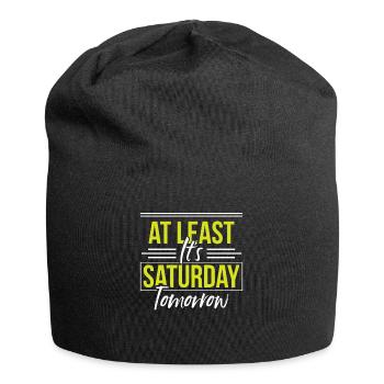 At least tomorrow Saturday is finally Friday - Jersey Beanie - black - Front