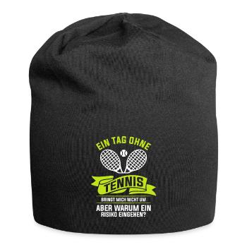 Ein Tag Ohne Tennis Bringt Mich Nicht Um - Jersey-Beanie - Schwarz - Vorne
