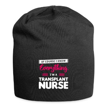 Natürlich weiß ich alles, ich bin eine Transplantationskrankenschwester - Jersey-Beanie - Schwarz - Vorne