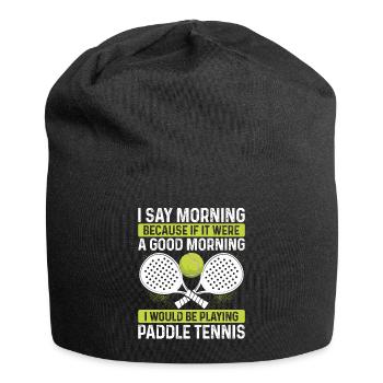 Match de joueur de paddle-tennis drôle je dis matin - Bonnet en jersey - noir - Devant