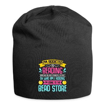 Beading I'm Addicted To Beading Beadwork Beader - Jersey Beanie - black - Front