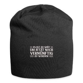 Es Ist Zu Spät Um Jetzt Noch Vernünftig Zu Werden - Jersey-Beanie - Schwarz - Vorne