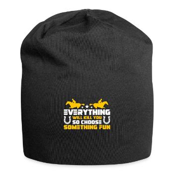 Horse Racing Everything Will Kill You Horse Lover - Jersey-Beanie - Schwarz - Vorne
