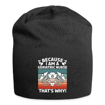 Because I Am A Geriatric Nurse That's Why - Jersey Beanie - black - Front