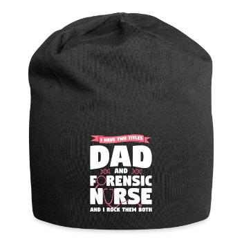 I Have Two Titles Dad And Forensic Nurse RN Nurses - Jersey Beanie - black - Front