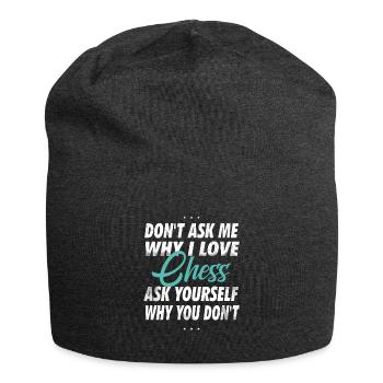 Frag mich nicht, warum Ich Schach liebe - Jersey-Beanie - Anthrazit - Vorne