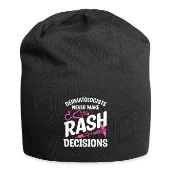 Dermatologen treffen niemals vorschnelle Entscheidungen - Jersey-Beanie - Schwarz - Vorne