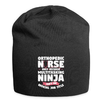 Infirmière orthopédique uniquement parce que ninja multitâche - Bonnet en jersey - noir - Devant