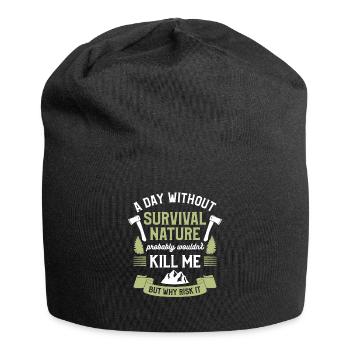 Une journée sans la nature de survie ne serait probablement pas - Bonnet en jersey - noir - Devant