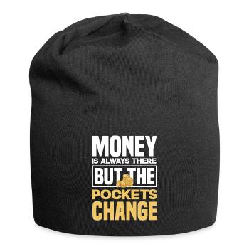 Money Is Always There But The Pockets Change - Jersey Beanie - black - Front