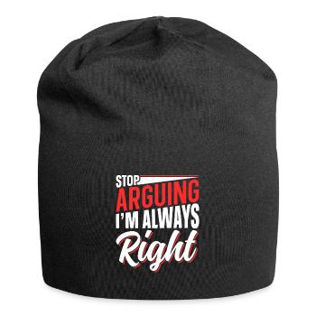 Arrête de me disputer que j’ai toujours raison - Bonnet en jersey - noir - Devant