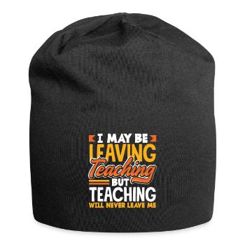 Je quitte peut-être l’enseignement, mais l’enseignement ne le fera jamais - Bonnet en jersey - noir - Devant
