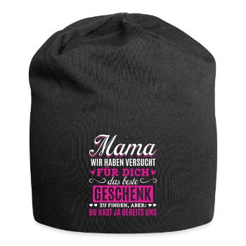 Lustiger Muttertag Spruch hast ja bereits uns - Jersey-Beanie - Schwarz - Vorne