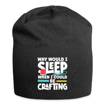Why would I sleep when I could be Crafting - Jersey Beanie - black - Front