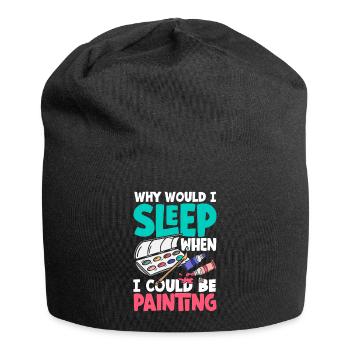 Why would I sleep when I could be Painting - Jersey-Beanie - Schwarz - Vorne